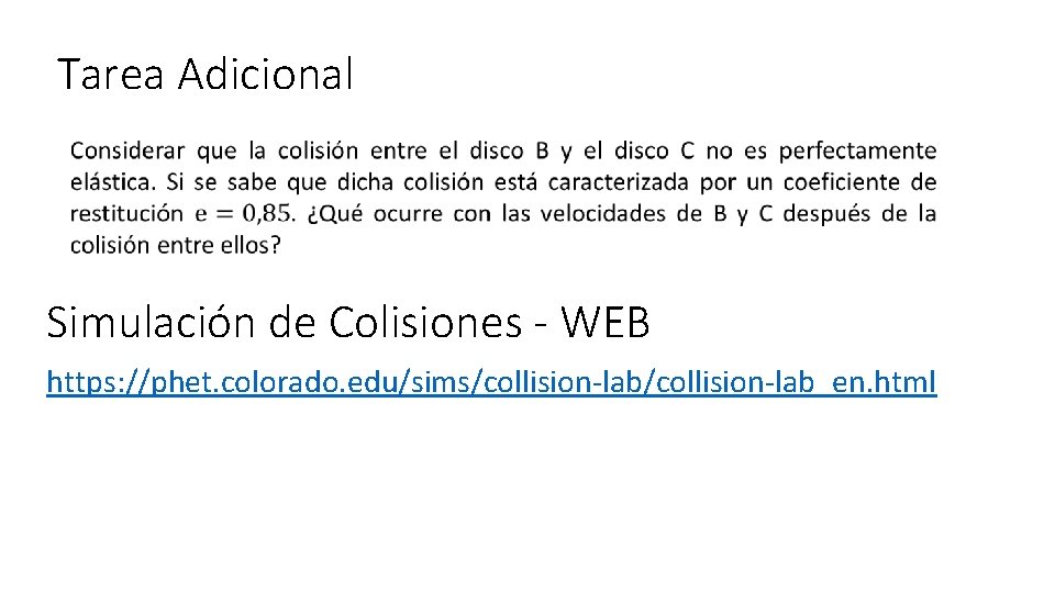 Tarea Adicional Simulación de Colisiones - WEB https: //phet. colorado. edu/sims/collision-lab_en. html 