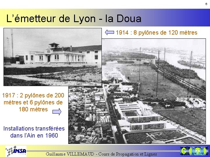 6 L’émetteur de Lyon - la Doua 1914 : 8 pylônes de 120 mètres 6 L’émetteur de Lyon - la Doua 1914 : 8 pylônes de 120 mètres