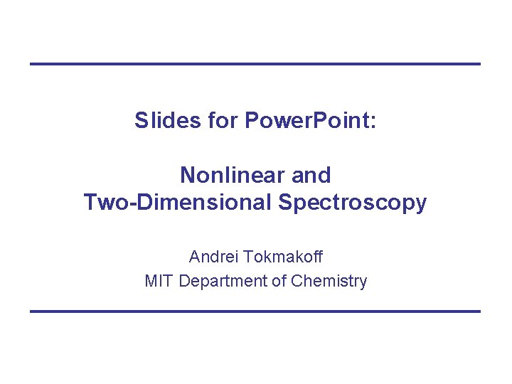 Slides for Power Point Nonlinear and TwoDimensional Spectroscopy