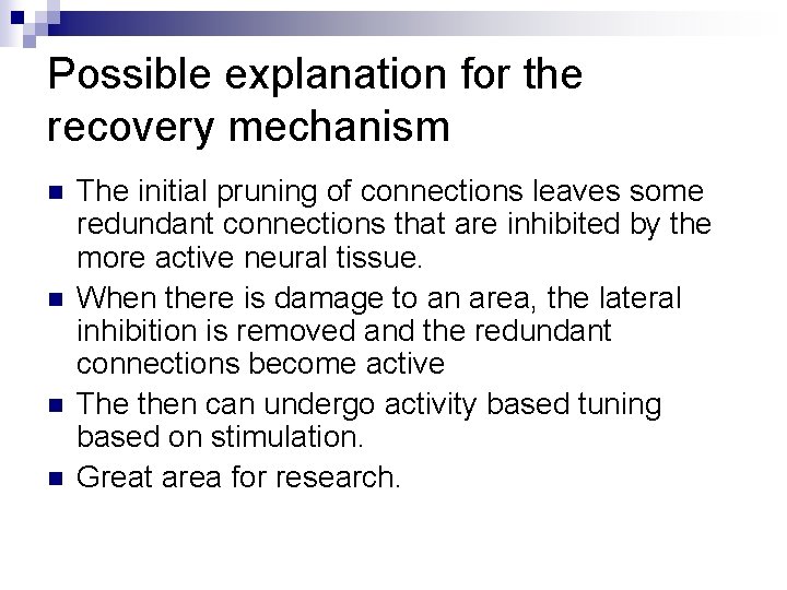 Possible explanation for the recovery mechanism n n The initial pruning of connections leaves