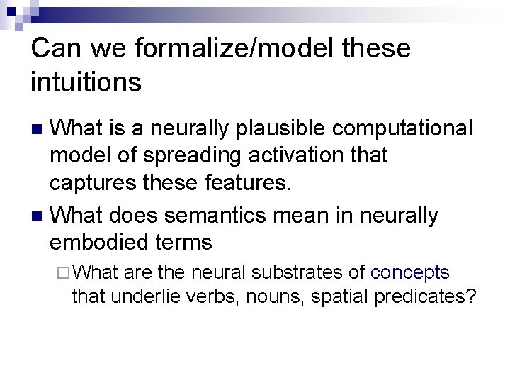 Can we formalize/model these intuitions What is a neurally plausible computational model of spreading