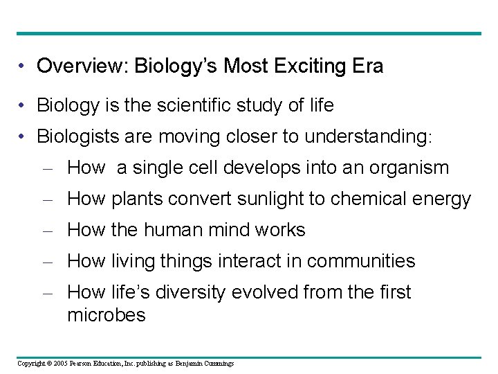  • Overview: Biology’s Most Exciting Era • Biology is the scientific study of