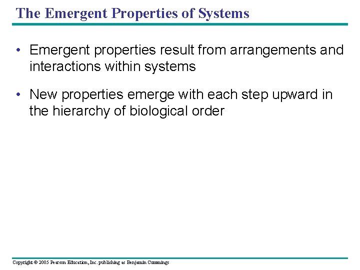 The Emergent Properties of Systems • Emergent properties result from arrangements and interactions within