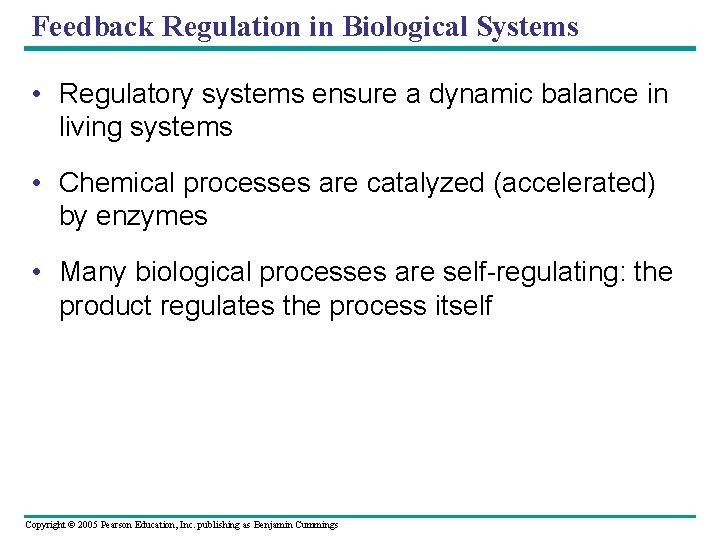 Feedback Regulation in Biological Systems • Regulatory systems ensure a dynamic balance in living