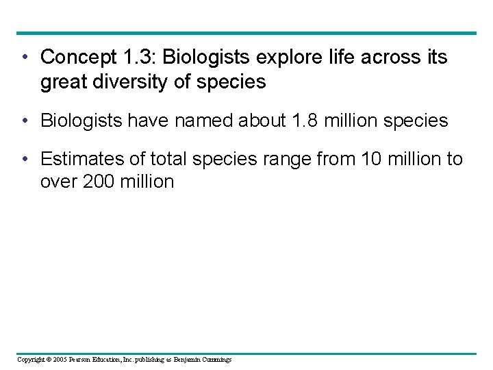  • Concept 1. 3: Biologists explore life across its great diversity of species