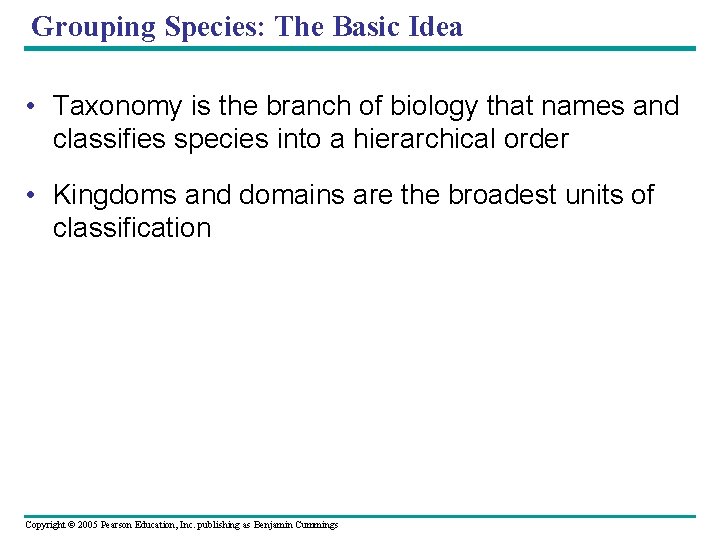 Grouping Species: The Basic Idea • Taxonomy is the branch of biology that names