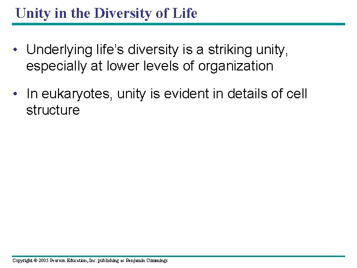 Unity in the Diversity of Life • Underlying life’s diversity is a striking unity,