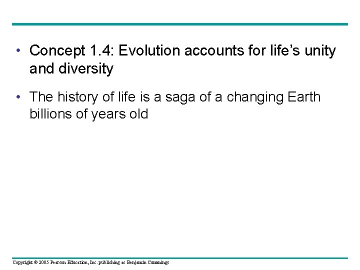  • Concept 1. 4: Evolution accounts for life’s unity and diversity • The