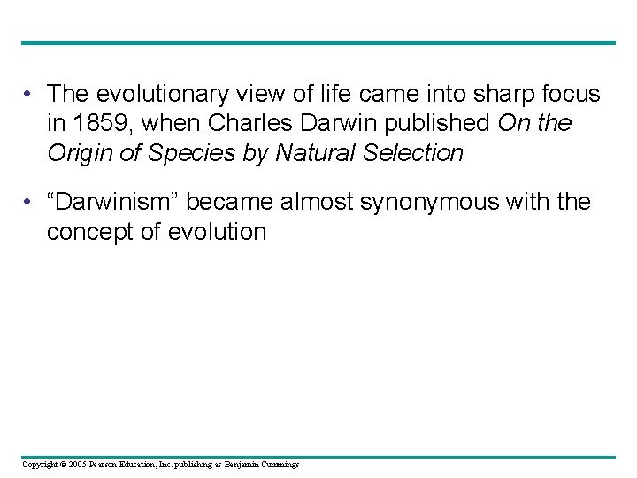  • The evolutionary view of life came into sharp focus in 1859, when
