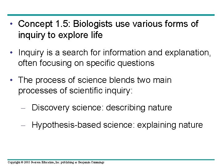  • Concept 1. 5: Biologists use various forms of inquiry to explore life