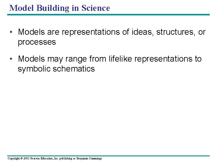 Model Building in Science • Models are representations of ideas, structures, or processes •