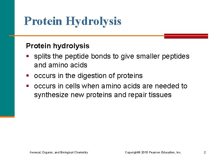 Protein Hydrolysis Protein hydrolysis § splits the peptide bonds to give smaller peptides and