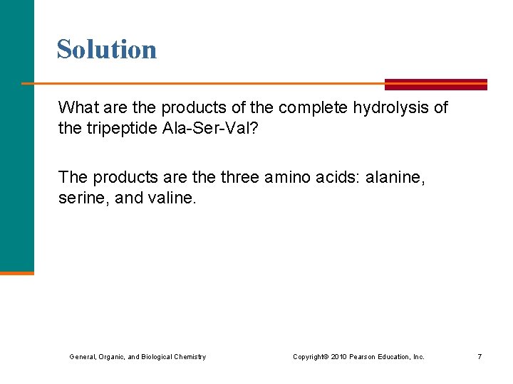 Solution What are the products of the complete hydrolysis of the tripeptide Ala-Ser-Val? The
