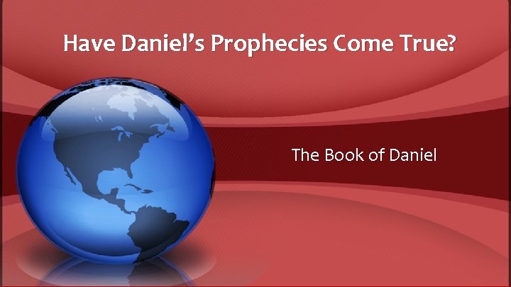 Have Daniel’s Prophecies Come True? The Book of Daniel 