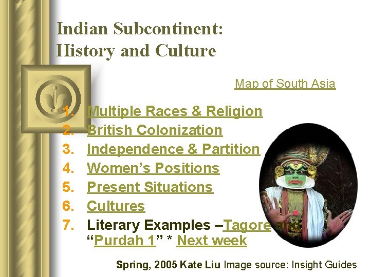 Indian Subcontinent: History and Culture Map of South Asia 1. 2. 3. 4. 5.