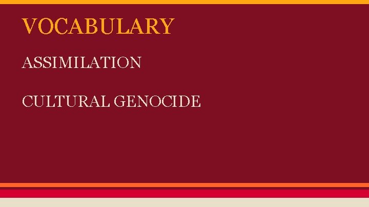 VOCABULARY ASSIMILATION CULTURAL GENOCIDE 