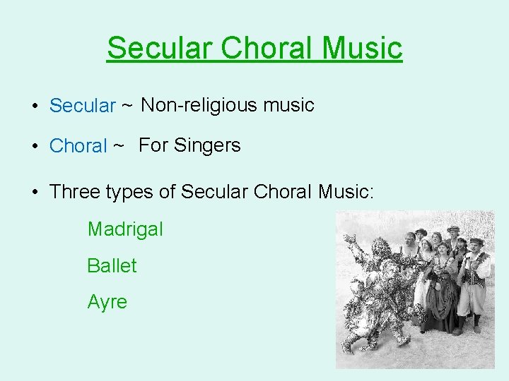 Secular Choral Music • Secular ~ Non-religious music • Choral ~ For Singers •