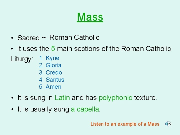 Mass • Sacred ~ Roman Catholic • It uses the 5 main sections of