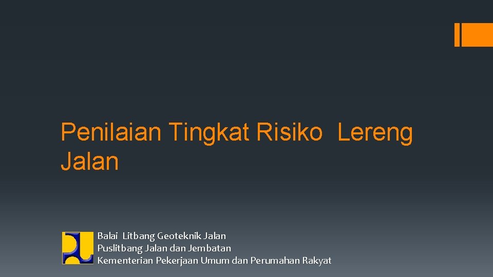 Penilaian Tingkat Risiko Lereng Jalan Balai Litbang Geoteknik Jalan Puslitbang Jalan dan Jembatan Kementerian