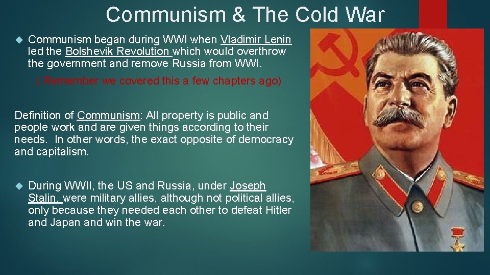 Communism & The Cold War Communism began during WWI when Vladimir Lenin led the