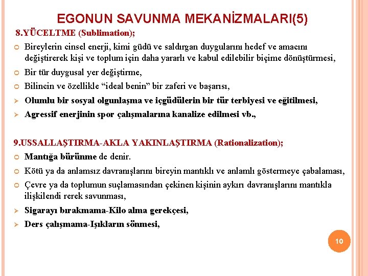 EGONUN SAVUNMA MEKANİZMALARI(5) 8. YÜCELTME (Sublimation); Bireylerin cinsel enerji, kimi güdü ve saldırgan duygularını