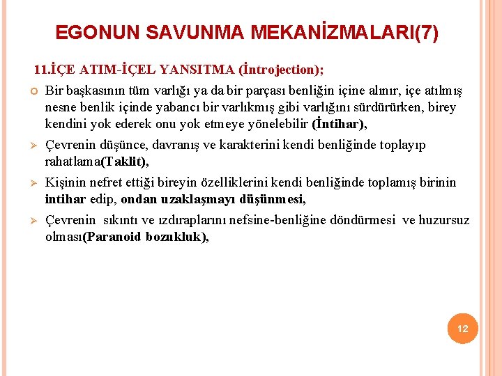 EGONUN SAVUNMA MEKANİZMALARI(7) 11. İÇE ATIM-İÇEL YANSITMA (İntrojection); Bir başkasının tüm varlığı ya da