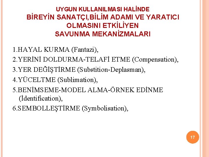 UYGUN KULLANILMASI HALİNDE BİREYİN SANATÇI, BİLİM ADAMI VE YARATICI OLMASINI ETKİLİYEN SAVUNMA MEKANİZMALARI 1.