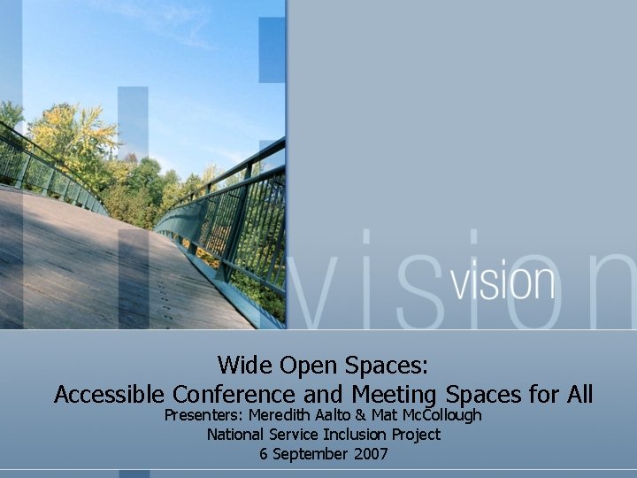 Wide Open Spaces: Accessible Conference and Meeting Spaces for All Presenters: Meredith Aalto &