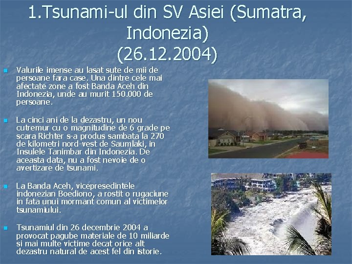 1. Tsunami-ul din SV Asiei (Sumatra, Indonezia) (26. 12. 2004) n n Valurile imense