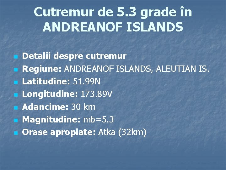 Cutremur de 5. 3 grade în ANDREANOF ISLANDS n n n n Detalii despre