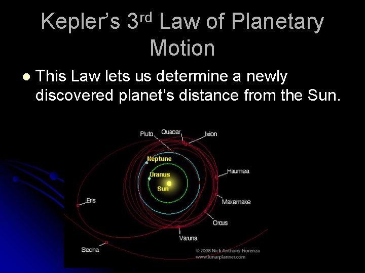 rd Kepler’s 3 Law of Planetary Motion l This Law lets us determine a