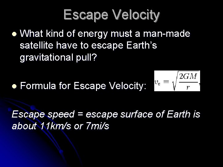 Escape Velocity l What kind of energy must a man-made satellite have to escape