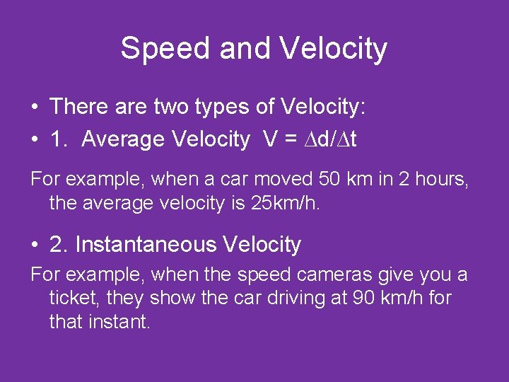 Speed and Velocity • There are two types of Velocity: • 1. Average Velocity