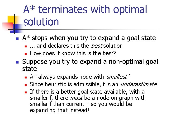 A* terminates with optimal solution n A* stops when you try to expand a