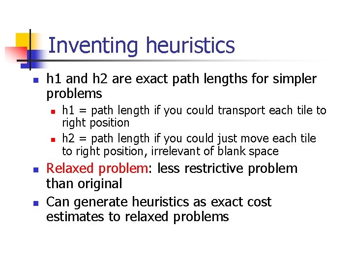 Inventing heuristics n h 1 and h 2 are exact path lengths for simpler