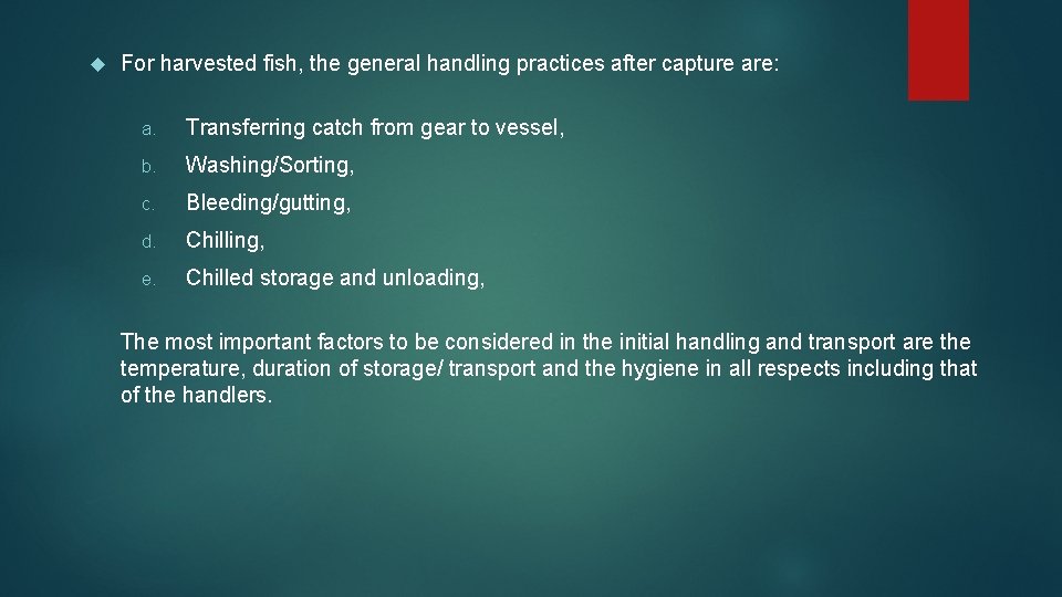  For harvested fish, the general handling practices after capture are: a. Transferring catch