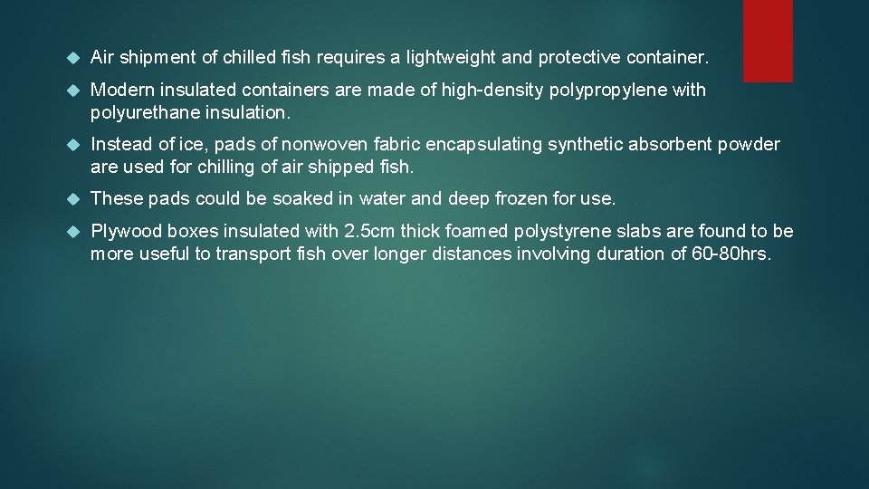  Air shipment of chilled fish requires a lightweight and protective container. Modern insulated