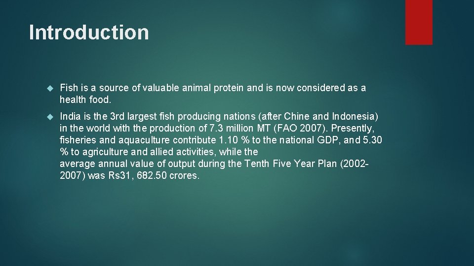Introduction Fish is a source of valuable animal protein and is now considered as Introduction Fish is a source of valuable animal protein and is now considered as