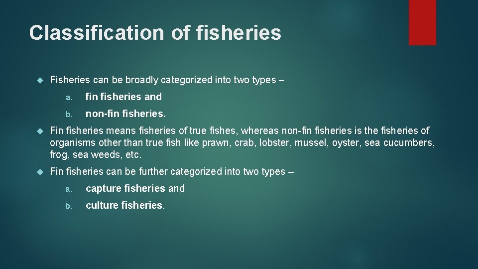 Classification of fisheries Fisheries can be broadly categorized into two types – a. fin