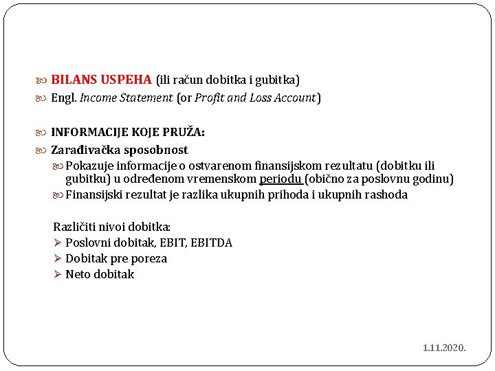  BILANS USPEHA (ili račun dobitka i gubitka) Engl. Income Statement (or Profit and