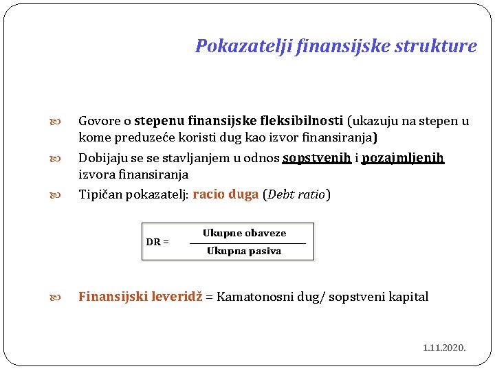 Pokazatelji finansijske strukture Govore o stepenu finansijske fleksibilnosti (ukazuju na stepen u kome preduzeće