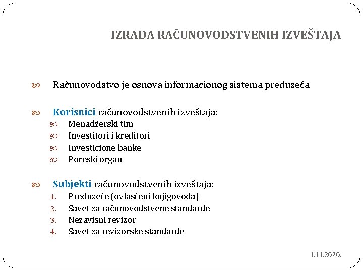 IZRADA RAČUNOVODSTVENIH IZVEŠTAJA Računovodstvo je osnova informacionog sistema preduzeća Korisnici računovodstvenih izveštaja: Menadžerski tim