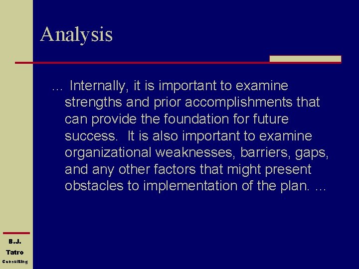 Analysis … Internally, it is important to examine strengths and prior accomplishments that can