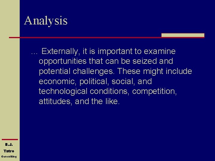 Analysis … Externally, it is important to examine opportunities that can be seized and