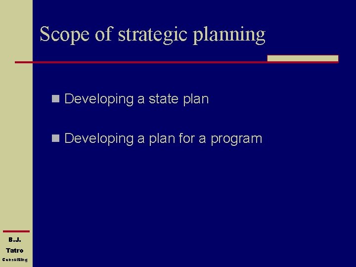 Scope of strategic planning n Developing a state plan n Developing a plan for