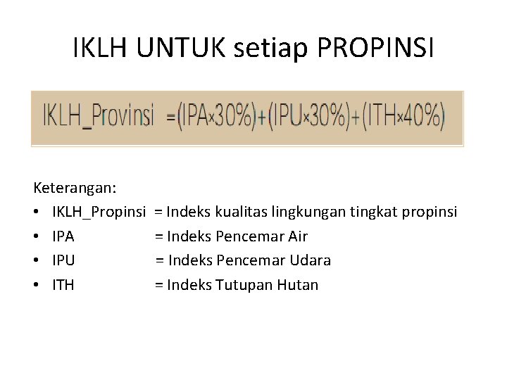 IKLH UNTUK setiap PROPINSI Keterangan: • IKLH_Propinsi • IPA • IPU • ITH =