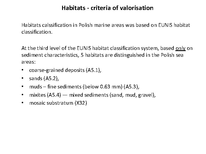 Habitats - criteria of valorisation Habitats calssification in Polish marine areas was based on