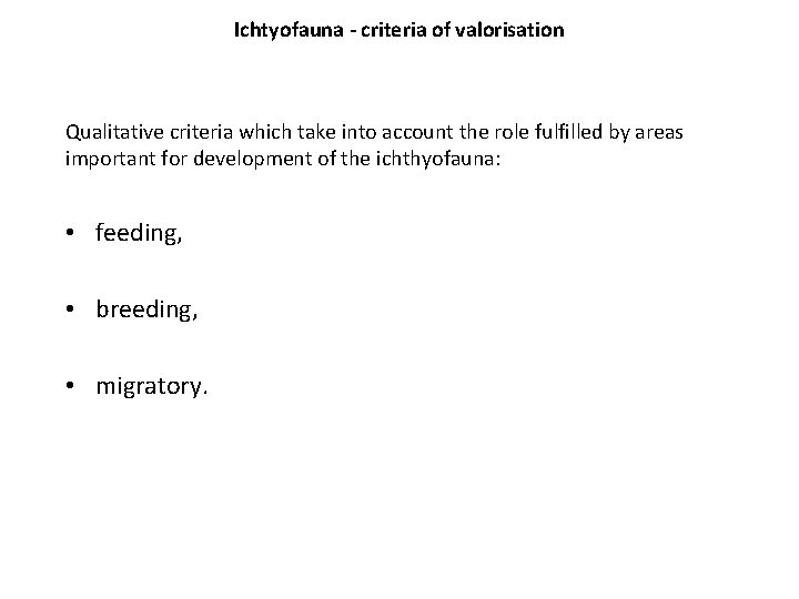 Ichtyofauna - criteria of valorisation Qualitative criteria which take into account the role fulfilled