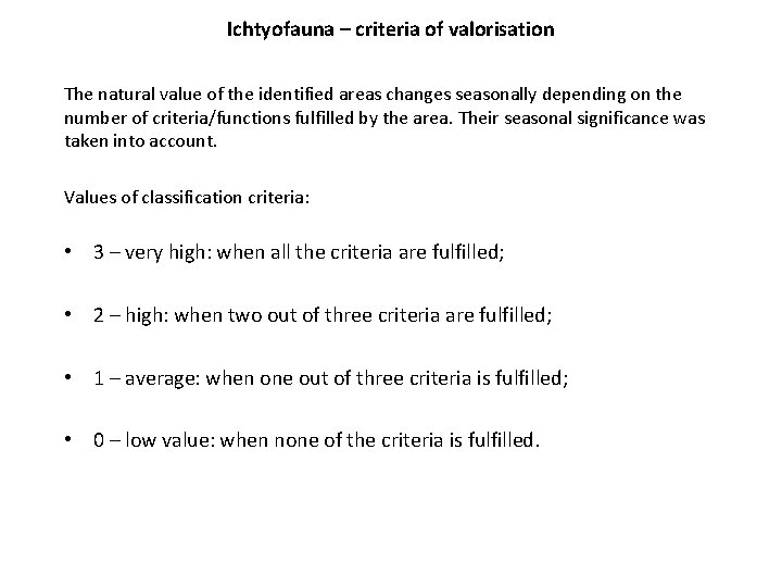 Ichtyofauna – criteria of valorisation The natural value of the identified areas changes seasonally