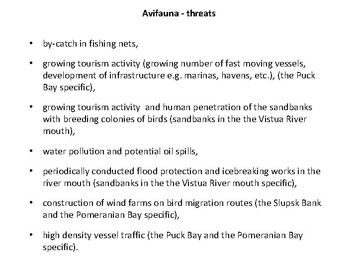 Avifauna - threats • by-catch in fishing nets, • growing tourism activity (growing number